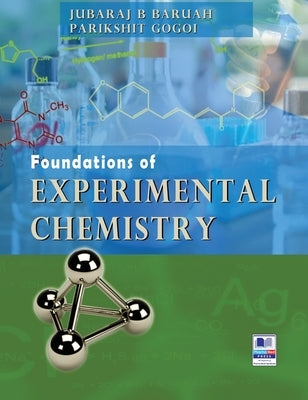 Foundations of Experimental Chemistry by Baruah, Jubaraj B.