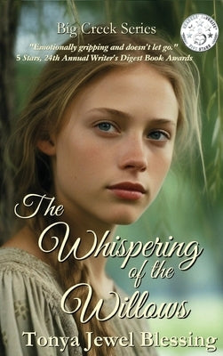 The Whispering of the Willows: An Historic Appalachian Drama (Big Creek) by Blessing, Tonya Jewel