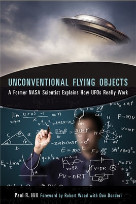 Unconventional Flying Objects: A Scientific Analysis by Hill, Paul R.