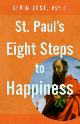 St. Paul's Eight Steps to Happiness by Vost, Kevin