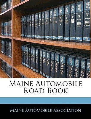 Maine Automobile Road Book by Maine Automobile Association, Automobile