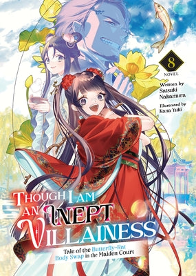 Though I Am an Inept Villainess: Tale of the Butterfly-Rat Body Swap in the Maiden Court (Light Novel) Vol. 8 by Nakamura, Satsuki