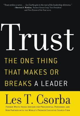 The Trust: The One Thing That Makes or Breaks a Leader by Csorba, Les T.
