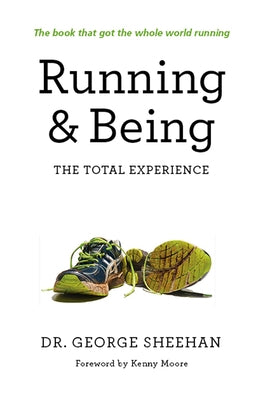 Running & Being: The Total Experience by Sheehan, George