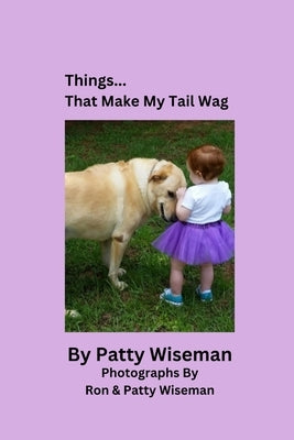 Things... That Make My Tail Wag by Wiseman, Patty