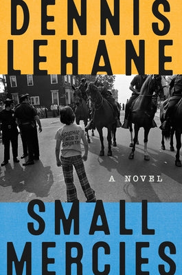 Small Mercies: A Detective Mystery by Lehane, Dennis