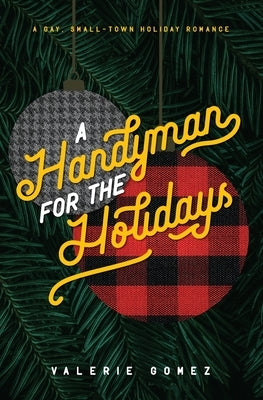 A Handyman for the Holidays: A Gay, Small-Town Holiday Romance by Gomez, Valerie