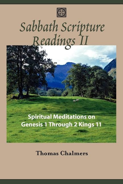 Sabbath Scripture Readings II - Spiritual Meditations from the Old Testament by Chalmers, Thomas