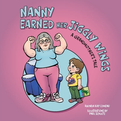 Nanny Earned Her Jiggly Wings: A Grandmother's Tale by Comeau, Rhonda Kay