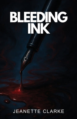 Bleeding Ink by Clarke, Jeanette