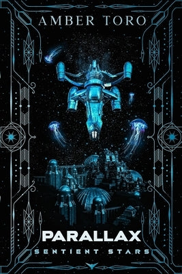 Parallax: Sentient Stars by Toro, Amber