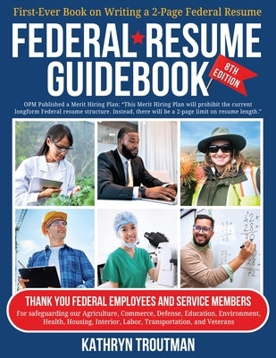 Federal Resme Guidebook 8th Ed: First-Ever Book on Writing the Two-Page Federal Resume by Troutman, Kathryn