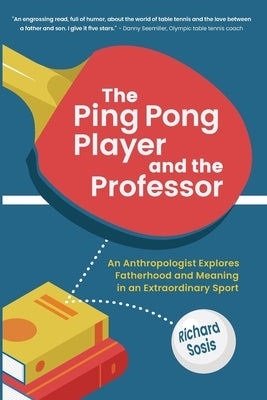 The Ping Pong Player and the Professor by Sosis, Richard