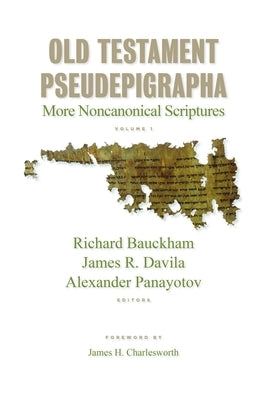 Old Testament Pseudepigrapha, Vol. 1: More Noncanonical Scriptures by Bauckham, Richard