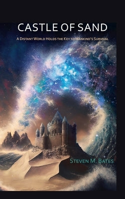 Castle Of Sand: A Distant World Holds the Key to Mankind's Survival by Bates, Steven M.