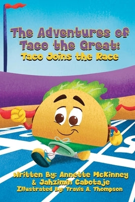 The Adventures of Taco the Great: Taco Joins the Race by McKinney, Annette
