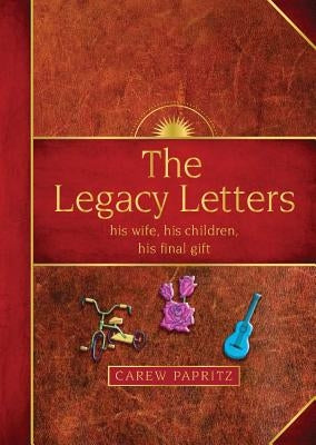 The Legacy Letters by Papritz, Carew