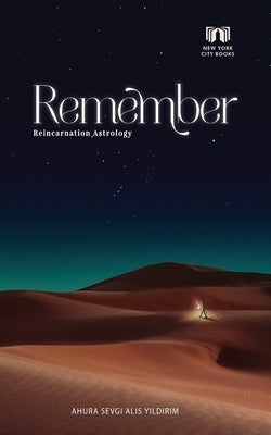 Remember: Reincarnation Astrology by Yildirim, Ahura Sevgi Alis