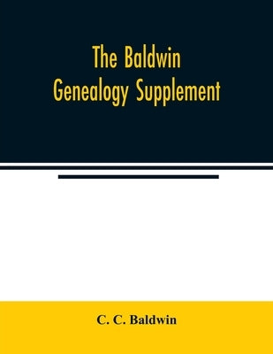 The Baldwin genealogy supplement by C. Baldwin, C.