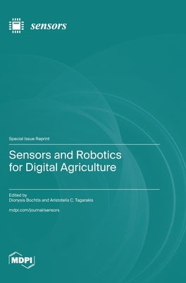 Sensors and Robotics for Digital Agriculture by Bochtis, Dionysis