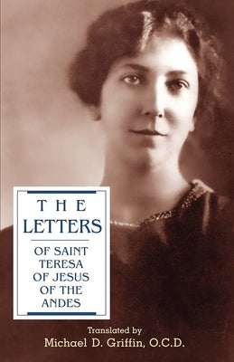 The Letters of Saint Teresa of Jesus of the Andes by Teresa of Jesus of the Andes