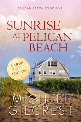 Sunrise At Pelican Beach LARGE PRINT (Pelican Beach Book 5) by Gilcrest, Michele
