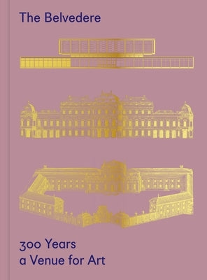 The Belvedere: 300 Years a Venue for Art by 