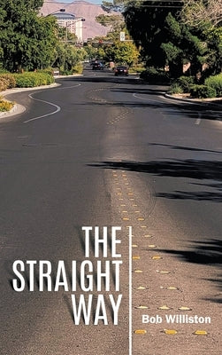 The Straight Way by Williston, Bob
