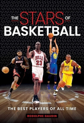 Stars of Basketball: The Best Players of All Time by Gaudin, Rodolphe