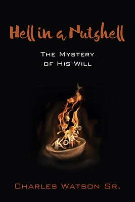 Hell in a Nutshell: The Mystery of His Will by Watson, Charles