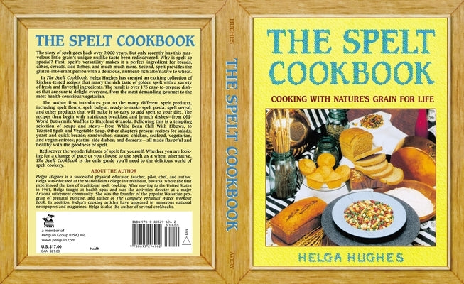 The Spelt Cookbook: Cooking with Nature's Grain for Life by Hughes, Helga