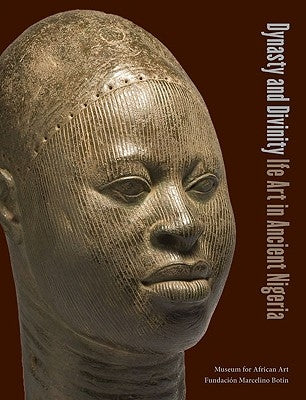 Dynasty and Divinity: Ife Art in Ancient Nigeria by Drewal, Henry John