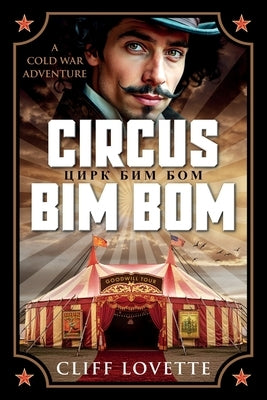 Circus Bim Bom: A Cold War Adventure by Lovette, Cliff