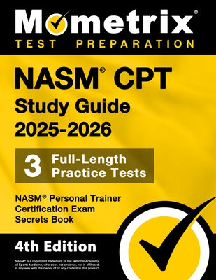 Nasm CPT Study Guide 2025-2026 - 3 Full-Length Practice Tests, Nasm Personal Trainer Certification Exam Secrets Book: [4th Edition] by Bowling, Matthew