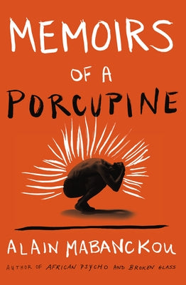 Memoirs of a Porcupine by Mabanckou, Alain