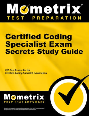 Certified Coding Specialist Exam Secrets Study Guide: CCS Review and Practice Test for the Ahima Certified Coding Specialist Examination by Mometrix