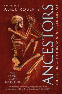 Ancestors: A Prehistory of Britain in Seven Burials by Roberts, Alice