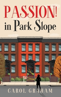 Passion! in Park Slope by Graham, Carol