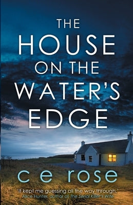 The House on the Water's Edge by Rose, Ce