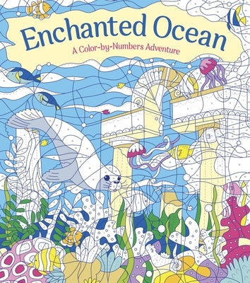 Enchanted Ocean: A Color-By-Numbers Adventure: Lncludes 45 Artworks to Color by Fearns, Georgie