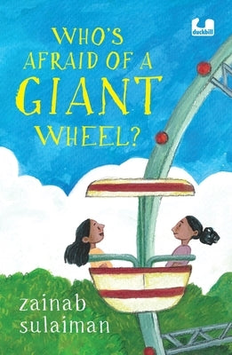 Who's Afraid of a Giant Wheel? by Sulaiman, Zainab