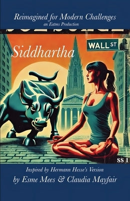 Siddhartha Reimagined for Modern Challenges by Mees, Esme
