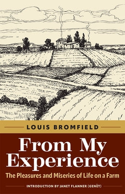 From My Experience: The Pleasures and Miseries of Life on a Farm by Bromfield, Louis