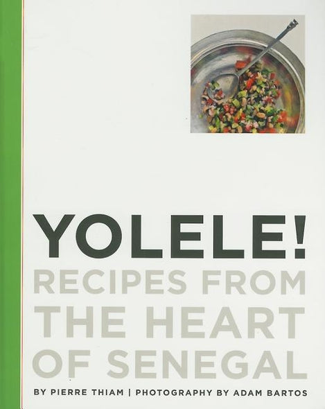 Yolele! Recipes from the Heart of Senegal by Thiam, Pierre