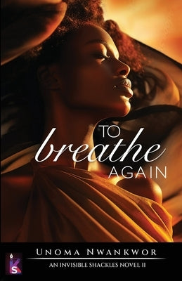 To Breathe Again by Nwankwor, Unoma