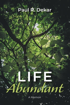 Life Abundant by Dekar, Paul R.