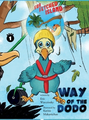 Way of the Dodo: Far-Fetched Island: Book 1 by Warczinsky, Eric