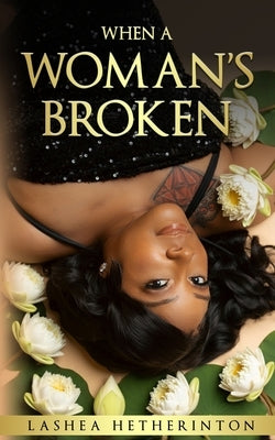 When A Woman's Broken by Hetherington, Lashea