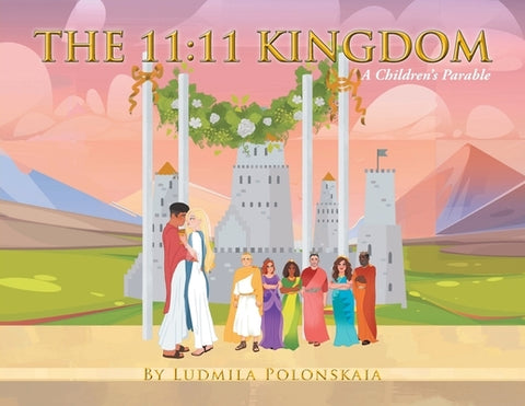 The 11: 11 Kingdom: A Children's Parable by Polonskaia, Ludmila