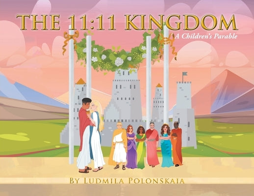 The 11: 11 Kingdom: A Children's Parable by Polonskaia, Ludmila